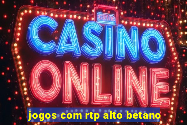 jogos com rtp alto betano